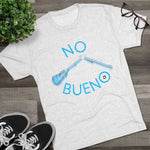 No Bueno Unisex T-Shirt
